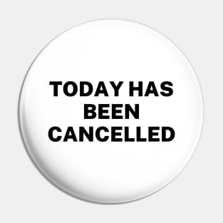 Today has been cancelled Pin