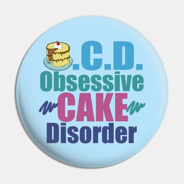 Obsessive Cake Disorder Pin by epiclovedesigns