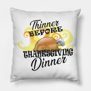 Thanksgiving - Thinner before thanksgiving dinner Pillow