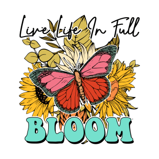 Live Life in Full Bloom T-Shirt