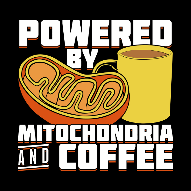 Powered By Mitochondria And Coffee by Dolde08