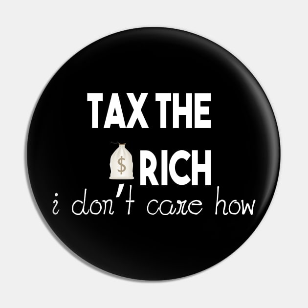 Tax The Rich Not The Poor, Equality Gift Idea, Poor People, Rich People Pin by StrompTees