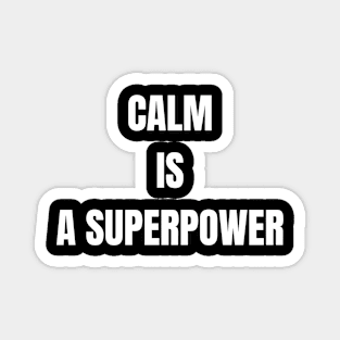 Calm is a Superpower Magnet