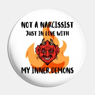 Not A Narcissist Just In Love With My Inner Demons Pin