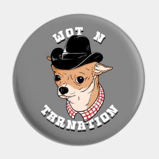 Wot N Tarnation Pin