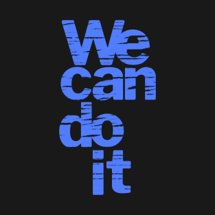 We can do it T-Shirt