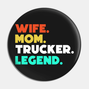 Wife.Mom.Trucker.Legend. Pin