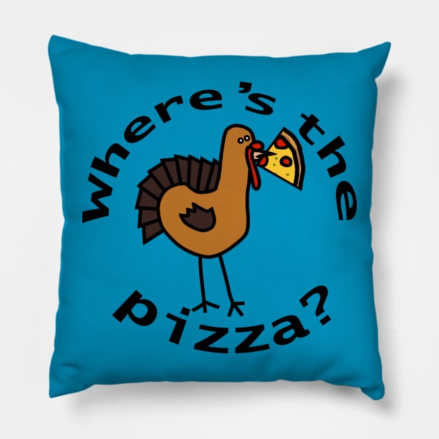 Wheres the Pizza Thanksgiving Turkey Pillow by ellenhenryart