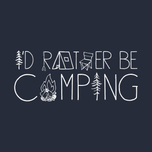 I'd Rather Be Camping In The Great Outdoors T-Shirt