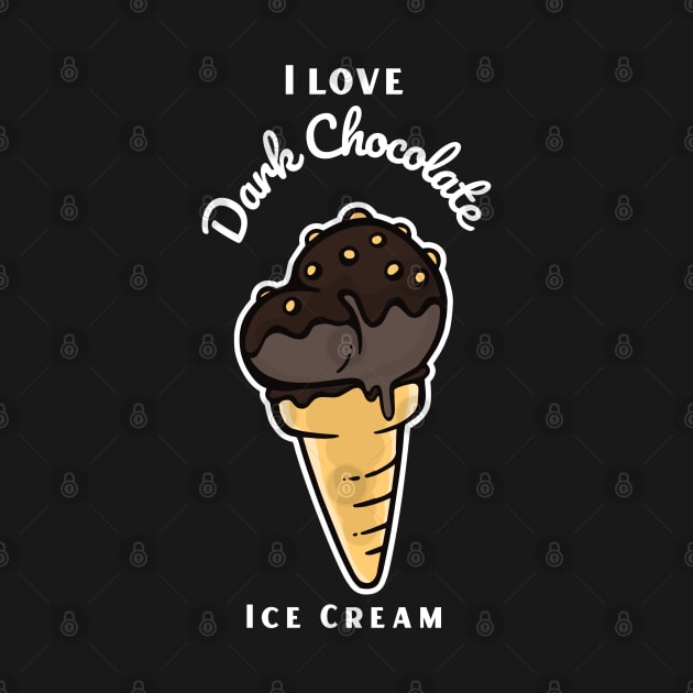 I Love Dark Chocolate Ice Cream by DPattonPD