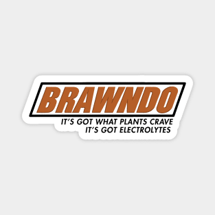 Brawndo - It's got what plants crave, it's got electrolytes Magnet