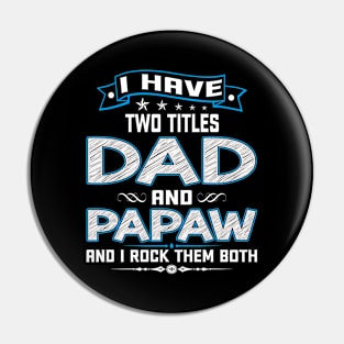 I have two titles dad and papaw and I rock them both Pin