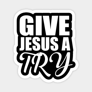 Give Jesus A Try Christian Evangelism Gift Magnet