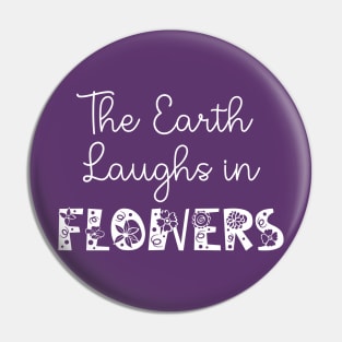 The Earth Laughs in Flowers Pin