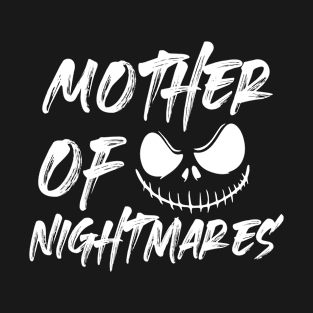 Mother of nightmares funny T-Shirt