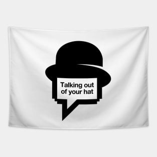 Talking out of your hat Tapestry