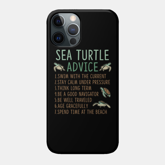 Sea Turtle Advice Tortoise - Turtle - Phone Case