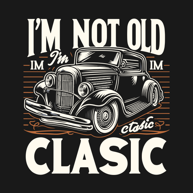 i'm not old i'm classic by Rizstor