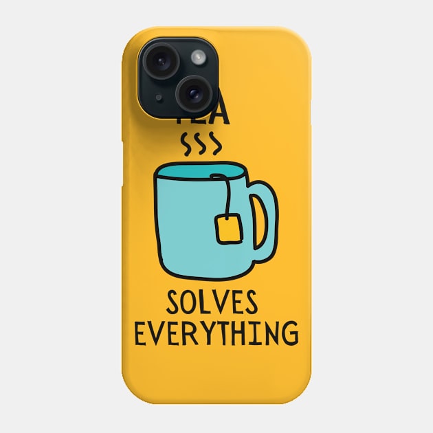 Tea Solves Everything Phone Case by Unique Treats Designs