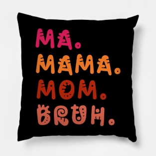 Ma Mama Mom Bruh Funny Mother's Day V2 Pillow