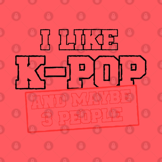 I Like K-POP And Maybe 3 People by Issho Ni