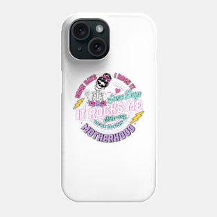 Funny Motherhood, Rock It Motherhood, Sarcastic Mom, Funny Mothers Day Phone Case