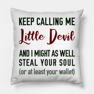 Keep Calling Me Little Devil Pillow