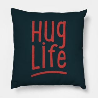Hug Life Pillow