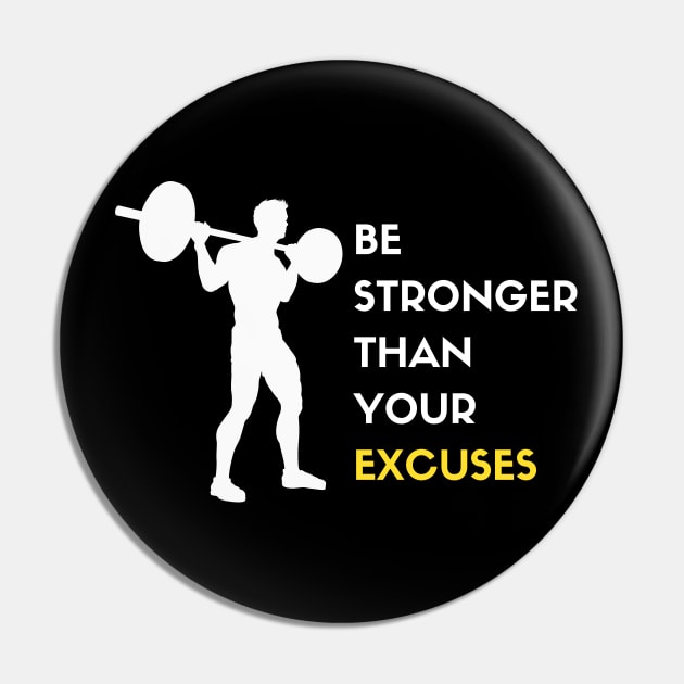 Be Stronger Than Your Excuses Pin by PhotoSphere