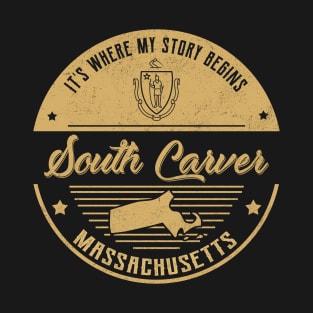 South Carver Massachusetts It's Where my story begins T-Shirt