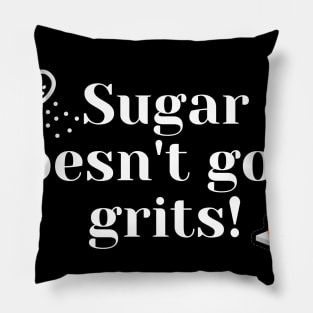 No Sugar Grits Pillow