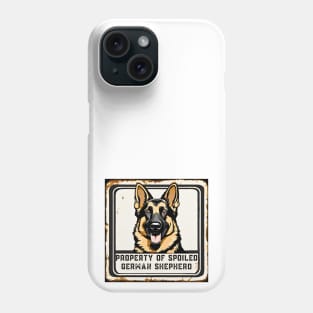 Property of a Spoiled German Shepherd Phone Case