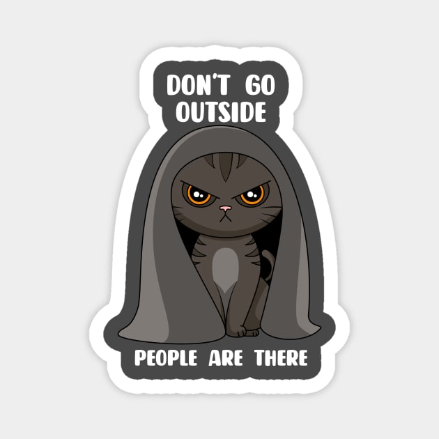 Dont go outside people are there Magnet by rmtees