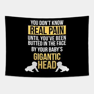 Real Pain Is When Babys Gigantic Head Hits Your Face Funny Tapestry