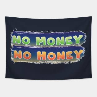 No money no honey Tapestry