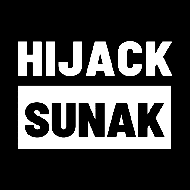 Political T-Shirts UK - Hijack Sunak by Never Mind The Bedsocks