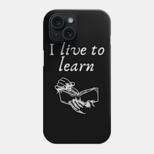 I live to learn Phone Case