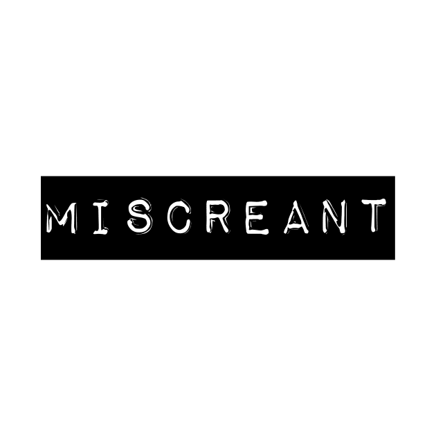 Miscreant by Xanyth