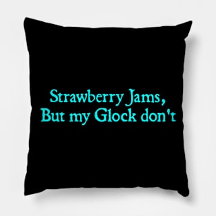 strawberry jams but my glock don't Pillow