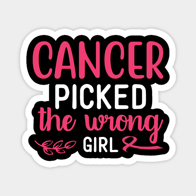 Cancer Picked The Wrong Girl Magnet by JKFDesigns