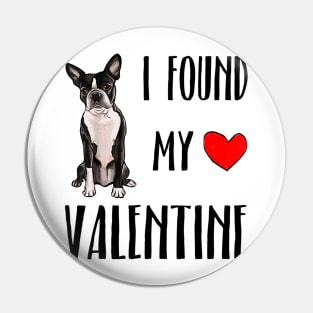 I Found My Valentine Boston Terrier Pin