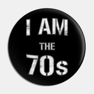 I Am The 70s Pin