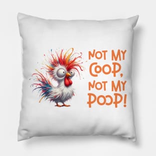 Not my coop, not my poop Pillow