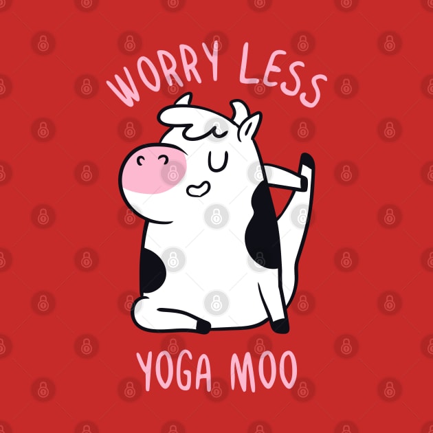 Worry Less Yoga Moo by huebucket