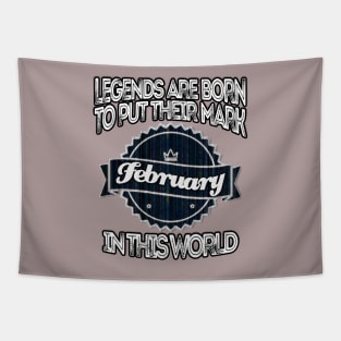 legends-legends are born to put their mark in this world february Tapestry