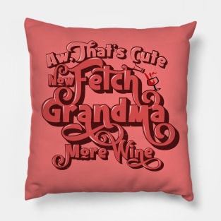 Fetch Grandma More Wine Pillow