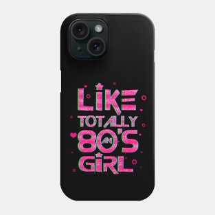 'Like Totally an 80s Girl' Awesome Eighties Vintage Gift Phone Case