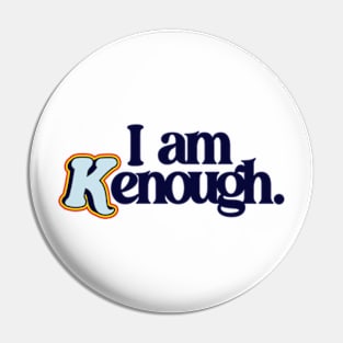 I Am Kenough - Barbiecore Aesthetic Pin