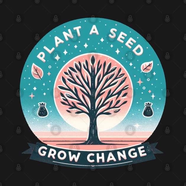 Plant A Seed, Grow Change - #SAVETREES by ANSAN