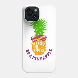 Funny Pineapple in Sunglasses. In A World Full Of Apples Be A Pineapple Phone Case